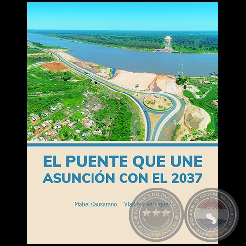 PUENTE QUE UNE ASUNCIN CON EL 2037 - Autores: MABEL CAUSARANO - VLADIMIR VELZQUEZ - Ao 2021